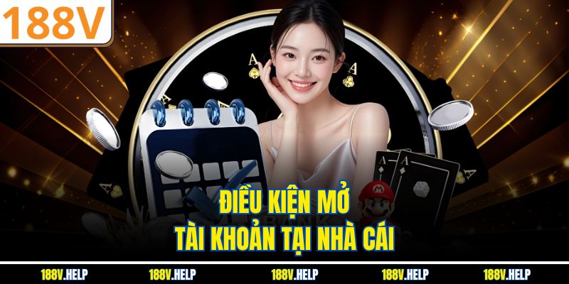 Điều kiện mở tài khoản tại nhà cái