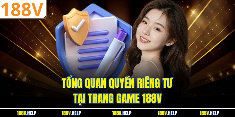 Tổng quan quyền riêng tư tại trang game 188V